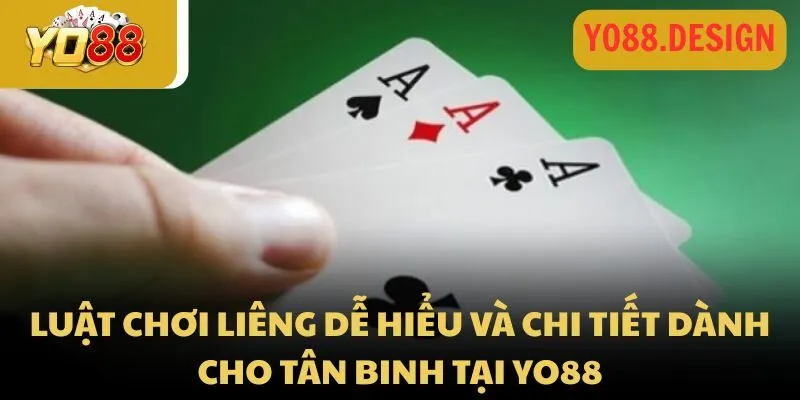 Luật chơi liêng dễ hiểu và chi tiết dành cho tân binh tại Yo88