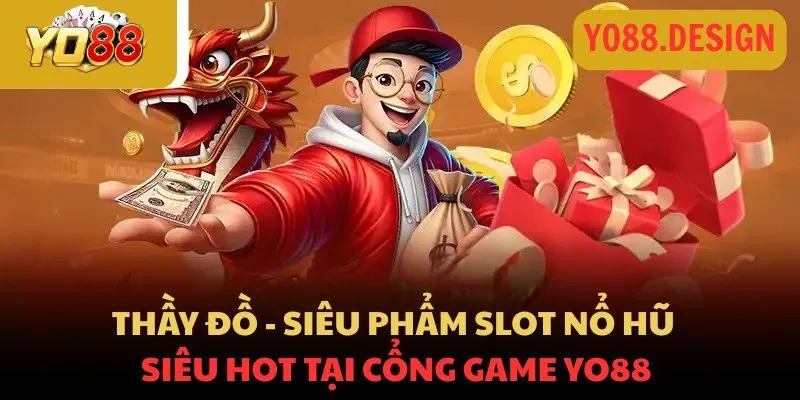 Thầy Đồ Yo88: Siêu phẩm slot nổ hũ siêu hot năm 2025